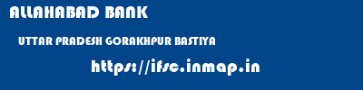 ALLAHABAD BANK  UTTAR PRADESH GORAKHPUR BASTIYA   ifsc code